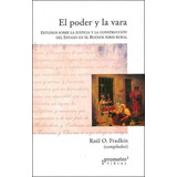 Poder Y La Vara, El- Estudios Sobre La Justicia Y La Constr, De Fradkin, Raul. Editorial Prometeo En Español