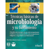 Técnicas Básicas De Microbiología Y Su Fundamento, De Ramirez Gama, Rosa Maria. Editorial Trillas, Tapa Blanda En Español, 2021