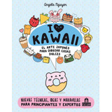 I Love Kawaii: El Arte Japonés De Para Dibujar Cosas Du