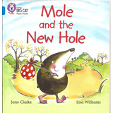 Mole And The New Hole - Big Cat 4 / Blue- Phonics, De Clarke Jane. Editorial Harpercollins, Tapa Blanda En Inglés Internacional, 2006