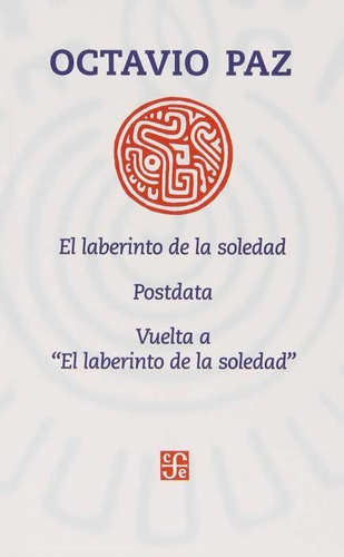 El Laberinto De La Soledad / Octavio Paz