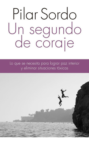 Un Segundo De Coraje, De Pilar Sordo. Editorial Planeta En Español, 2020