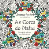 As Cores Do Natal: Celebrando As Festas Com Mais Alegria, De Basford, Johanna. Editora Gmt Editores Ltda., Capa Mole Em Português, 2016