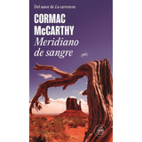 Meridiano De Sangre - Cormac Mccarthy - Random House - Libro