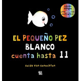 El Pequeño Pez Blanco Cuenta Hasta 11 / Little White Fish Counts Up To 11, De Guido Van Genechten. Editorial V&r, Tapa Dura En Español/inglés, 2021