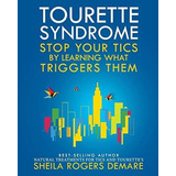 Tourette Syndrome: Stop Your Tics By Learning What Them, De Demare, Sheila Rogers. Editorial Association For Comprehensive Neurotherapy, Tapa Blanda En Inglés