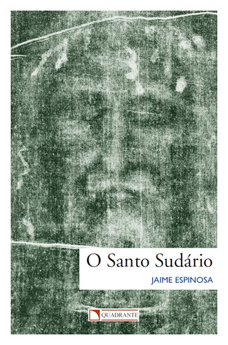 O Santo Sudário, De Espinosa, Jaime. Quadrante Editora, Capa Mole Em Português, 2017