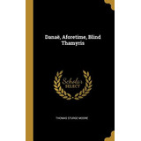 Libro Danaã«, Aforetime, Blind Thamyris - Moore, Thomas S...