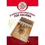 21 Simple Letter-coded Songs For Kalimba Kalimba..., De Winter, Helen. Editorial Independently Published En Inglés