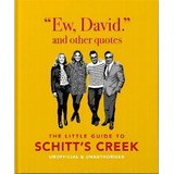 Ew, David, And Other Schitty Quotes : The Little Guide To Schitt's Creek, De Orange Hippo!. Editorial Welbeck Publishing Group, Tapa Dura En Inglés