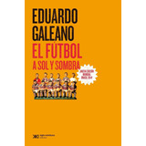 Futbol A Sol Y Sombra - Galeano Eduardo