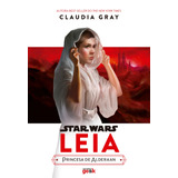 Star Wars: Leia  Princesa De Alderaan, De Gray, Claudia. Série Star Wars Universo Dos Livros Editora Ltda, Capa Mole Em Português, 2021