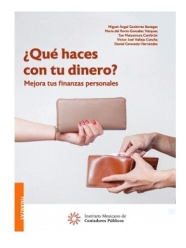 Que Haces Con Tu Dinero, De Miguel Ángel Gutiérrez Banegas. Editorial Imcp, Tapa Blanda, Edición 1era En Español, 2019