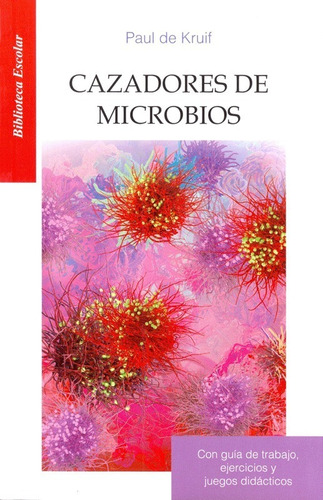 Cazadores De Microbios Paul De Kruif Biblioteca Escolar