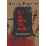Para Una Crítica De La Violencia, De Walter Benjamin. Editorial Colmena Editores, Edición 1 En Español