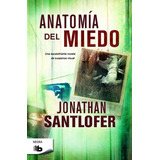 Anatomía Del Miedo, De Santlofer, Jonathan. Serie B De Bolsillo Editorial B De Bolsillo, Tapa Blanda En Español, 2015