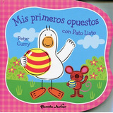 Mis Primeros Opuestos Con Pato Listo, De Curry, Peter. Editorial Planeta Junior, Edición 1 En Español