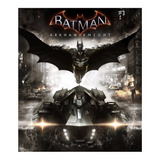 Batman: Arkham Knight  Arkham Standard Edition Warner Bros. Pc Digital