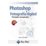 Libro: Photoshop Y Fotografía Digital. Armentia Niño, Jose L