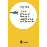 Linear Operator Theory In Engineering And Science, De Arch W. Naylor. Editorial Springer-verlag New York Inc., Tapa Blanda En Inglés