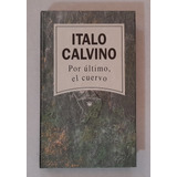 Por Ultimo, El Cuervo Italo Calvino Rba Tapa Dura
