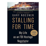 Stalling For Time - Gary Noesner. Eb19