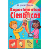 Mi Primer Libro De Experimentos Científicos -anna Claybourne