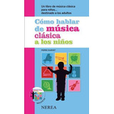 Como Hablar De Musica Clasica A Los Niños +cd