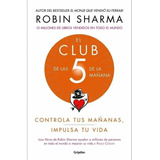 El Club De Las 5 De La Mañana Libro Robin Sharma Grijalbo