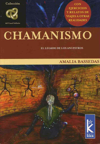 El Chamanismo: El Legado De Los Ancestros, De Bassedas Amalia. Editorial Kier, Tapa Blanda, Edición 1 En Español, 2005