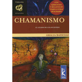 El Chamanismo: El Legado De Los Ancestros, De Bassedas Amalia. Editorial Kier, Tapa Blanda, Edición 1 En Español, 2005