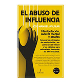 Libro Abuso De Influencia El De Aguilar José Manuel Almuzara