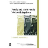 Family And Multi-family Work With Psychosis - Gerd-ragna ...