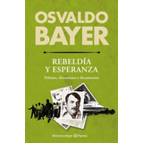 Libro Rebeldía Y Esperanza - Osvaldo Bayer