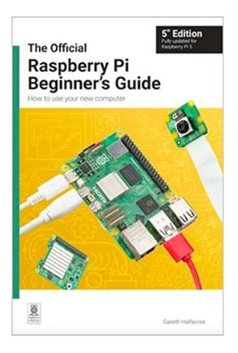 Guia Oficial Para Principiantes Rasberry Pi 5 Version Ingles