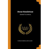 Libro Horae Homileticae: Genesis To Leviticus - Simeon, C...