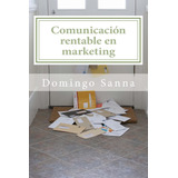 Libro: Comunicación Rentable En Marketing: Seis Pasos En La