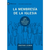 Libro La Membresía De La Iglesia - Jonathan Leeman -9 Marcas