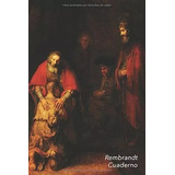  Rembrandt Cuaderno: El Retorno Del Hijo Pródigo - Lrf7