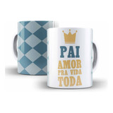 Caneca Cerâmica Pai Amo Pra Vida Toda Presente Barato 01913