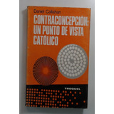 Contraconcepcion: Un Punto De Vista Catolico - Callahan, Dan