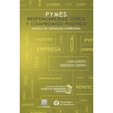 Pymes: Responsabilidad Cívica Y Compromiso Político: No, De Amézquita Zamora, Juan Alberto., Vol. 1. Editorial Porrua, Tapa Pasta Blanda, Edición 1 En Español, 2021