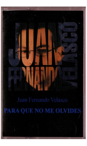 Cassette Juan Fernando Velasco Para Que No Me Olvides-nuevo 