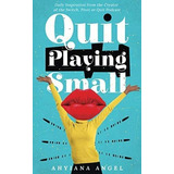 Libro: Quit Playing Small: Daily Inspiration From The Of The