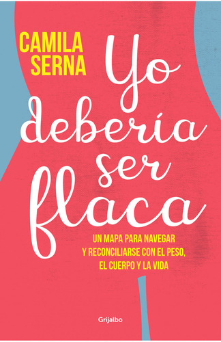 Yo Debería Ser Flaca - Camila Serna Huertas