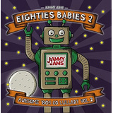 Eighties Babies 2: Awesome '80s Go Lullaby, Vol. 2