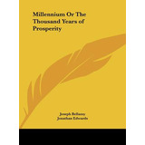 Libro Millennium Or The Thousand Years Of Prosperity - Be...