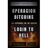 Operacion Bitcoins Login Infernal - Hill, Alberto.., De Hill, Alberto Daniel. Editorial Independently Published En Español