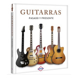 Guitarras Pasado Y Presente Libro Pasta Dura Lexus