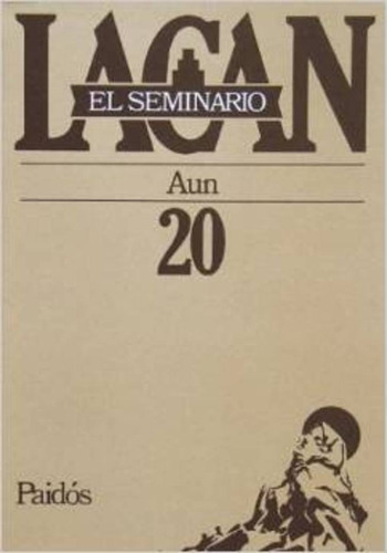 Seminario, El. 20  - Jacques Lacan